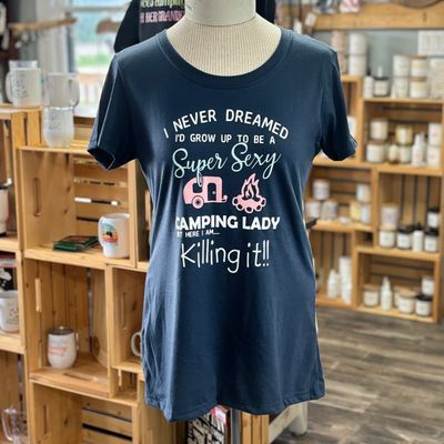 I Never Dreamed I&#39;d Grow Up To Be A Super Sexy Camping Lady Design for Shirt