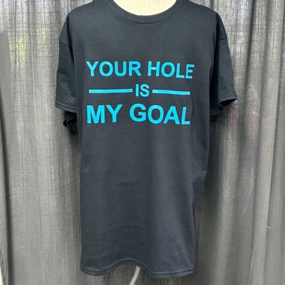 Your Hole Is My Goal Design for Shirt