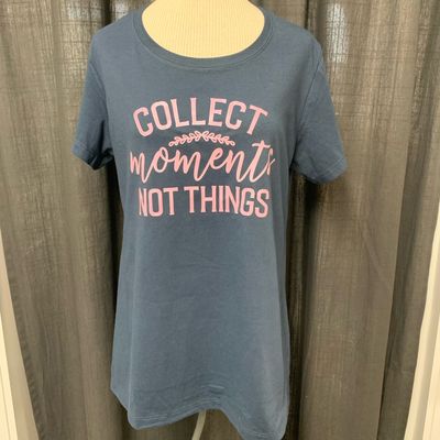 Collect Moments Not Things Design For Shirt