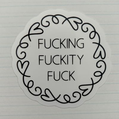 Fucking Fuckity Fuck Sticker