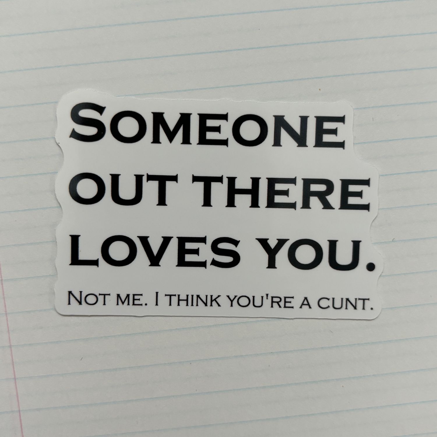 Someone Out There Loves You Sticker