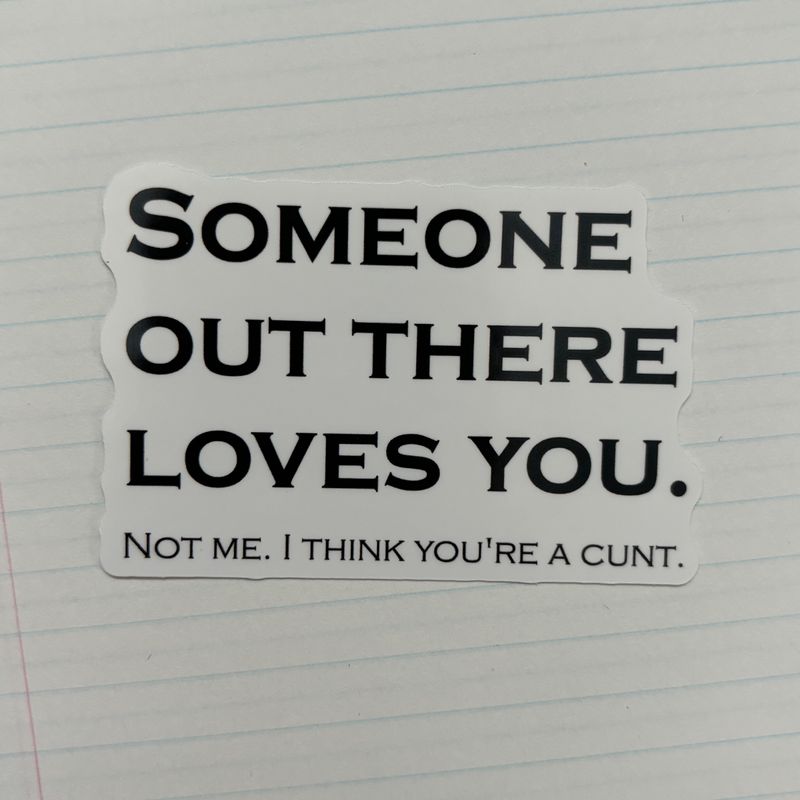 Someone Out There Loves You Sticker