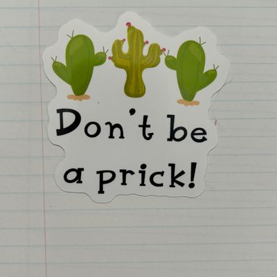 Don&#39;t Be A Prick Sticker