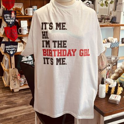 It&#39;s Me.  I&#39;m the Birthday Girl Design for Shirt