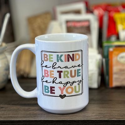 Be Kind Be Brave Be True Be Happy Be You Design for Drinkware