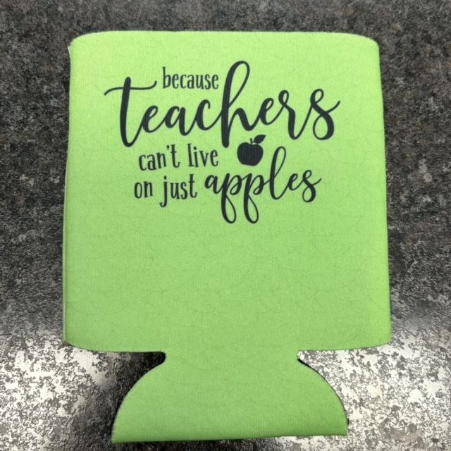 Because Teachers  Can&#39;t Live On Just Apples Can Cooler
