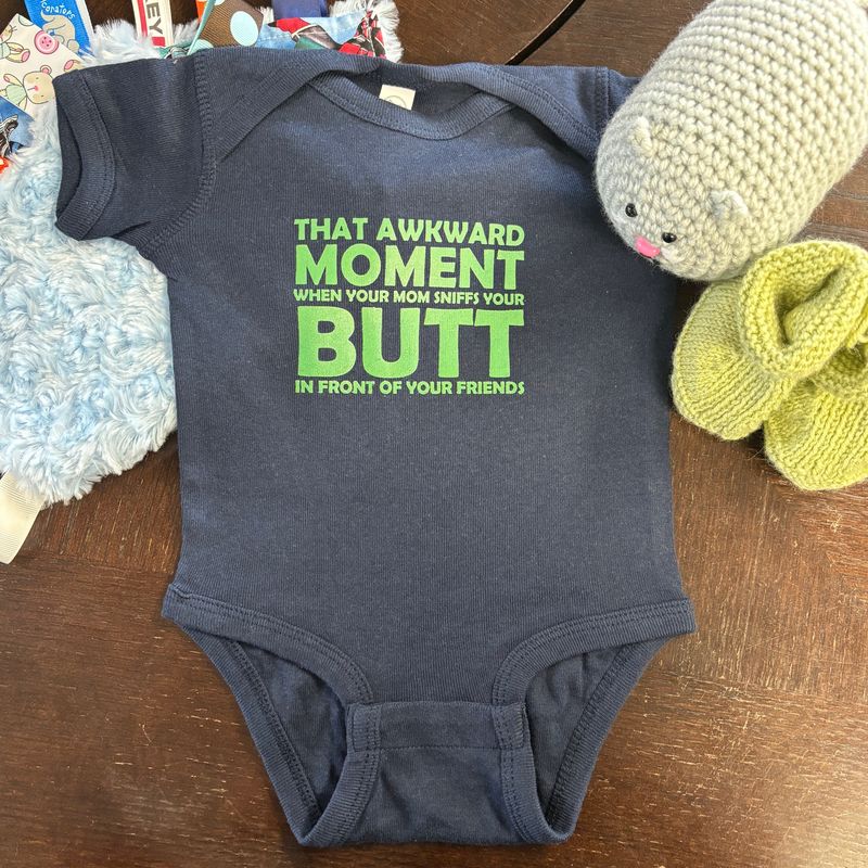 That Awkward Moment When Mom Sniffs Your Butt In Front Of All Your Friends Infant Shirt Design