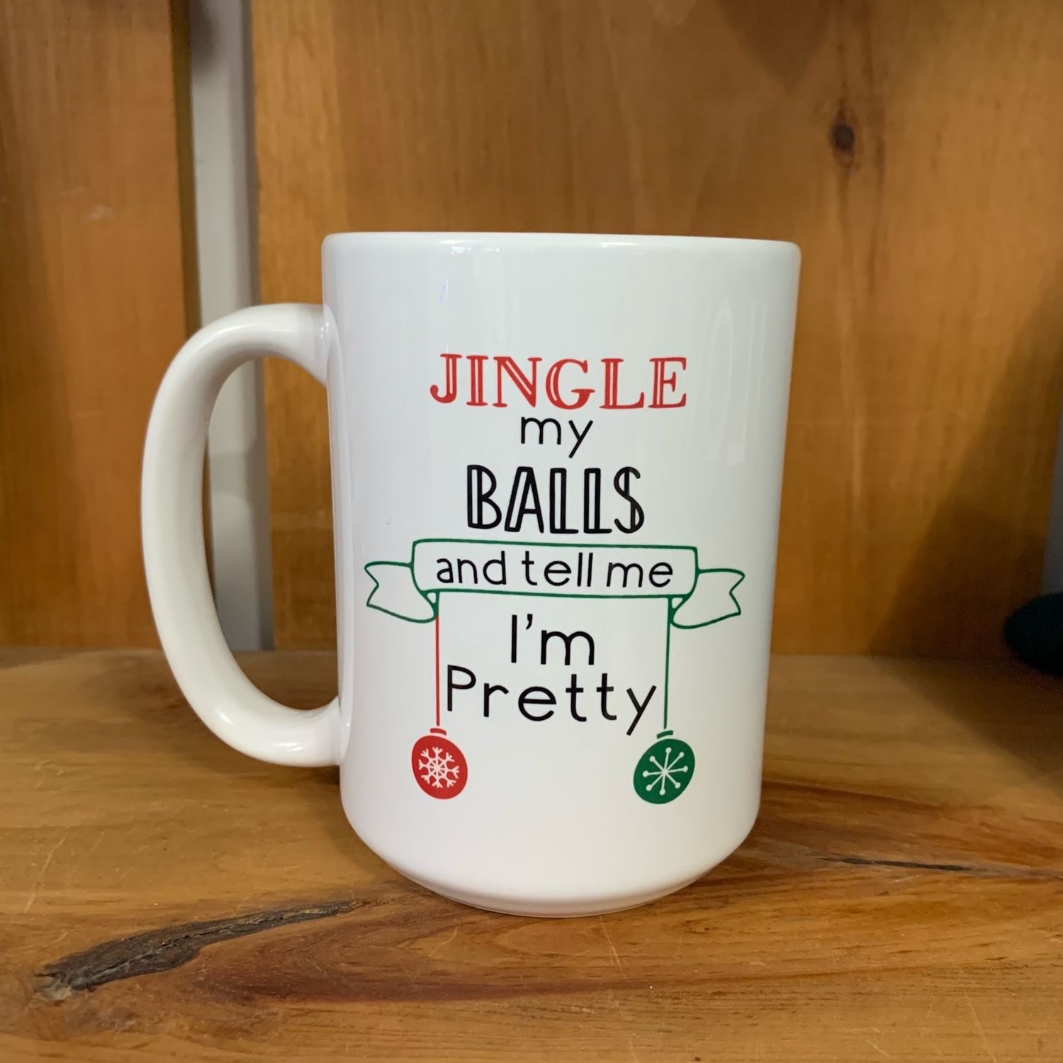 Jingle My Balls and Tell Me I&#39;m Pretty Design for Drinkware