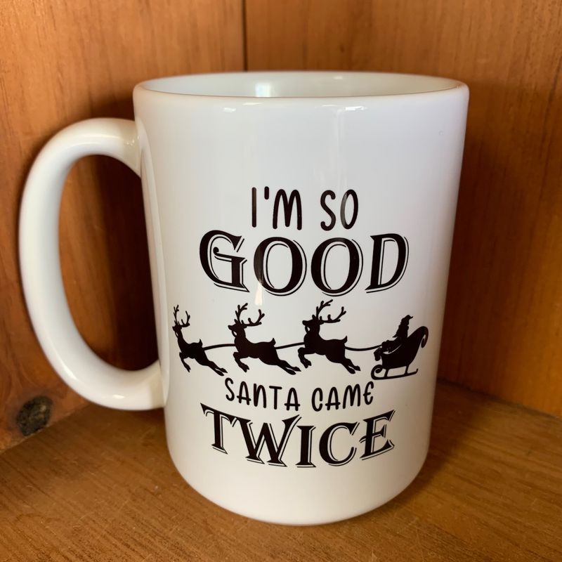 I&#39;m So Good Santa Came Twice Design for Drinkware