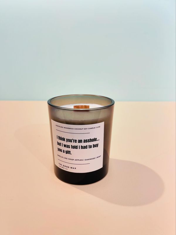 I Think Your An Asshole Naughty Soy Candle
