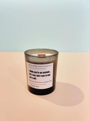 I Think Your An Asshole Naughty Soy Candle