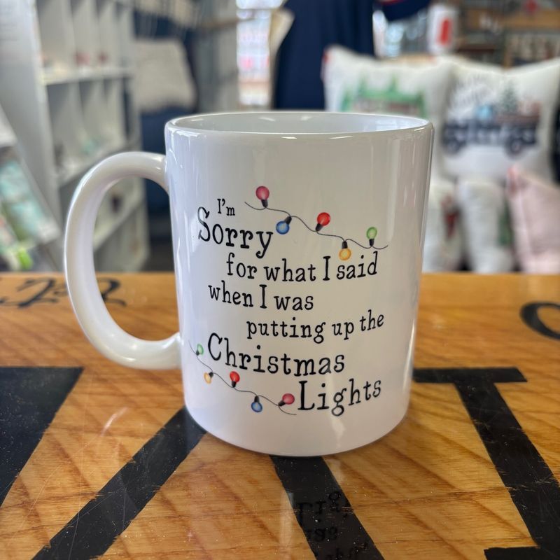 I&#39;m Sorry For What I Said When We Were Putting Up Christmas Lights Mug