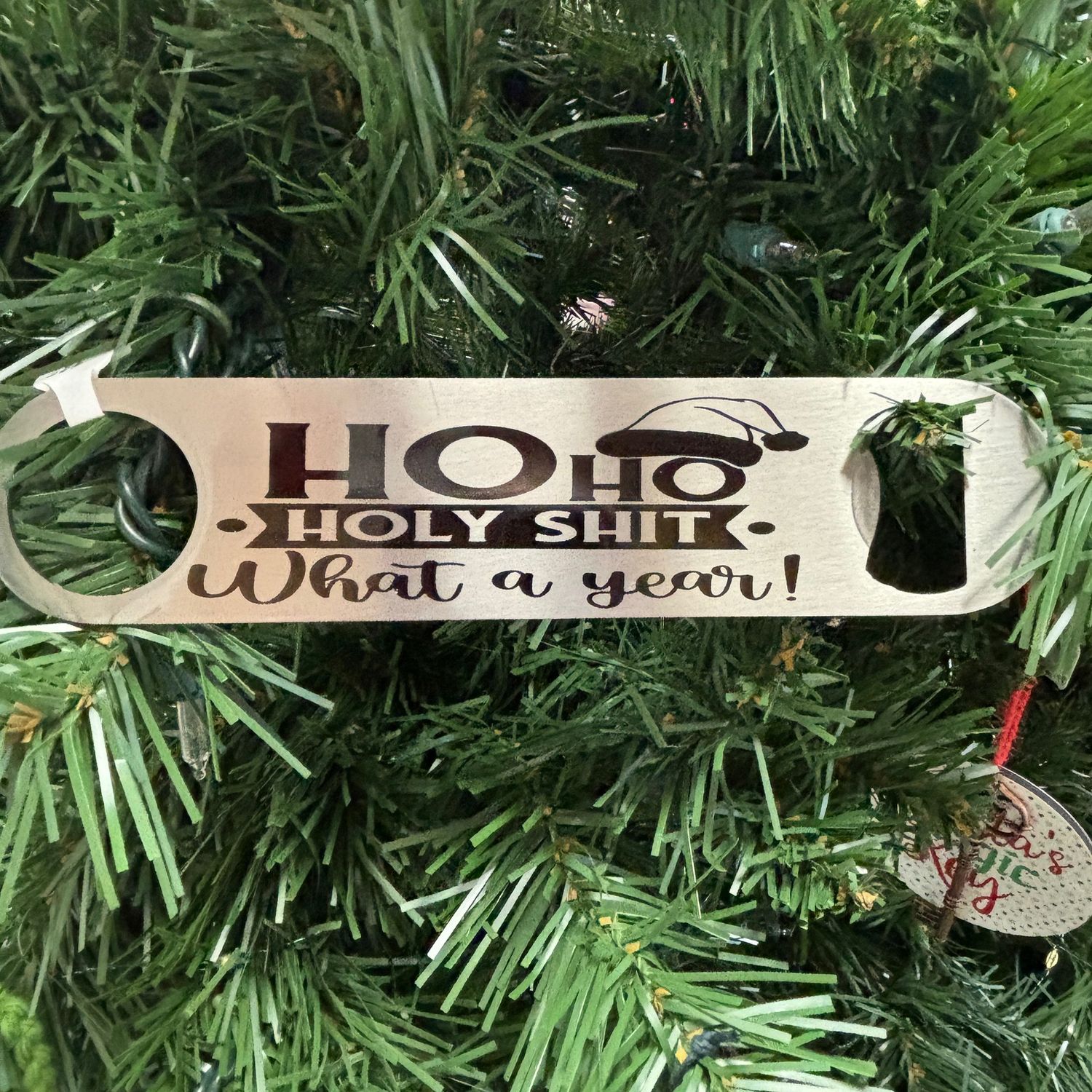 Ho Ho Holy Shit What A Year Bottle Opener