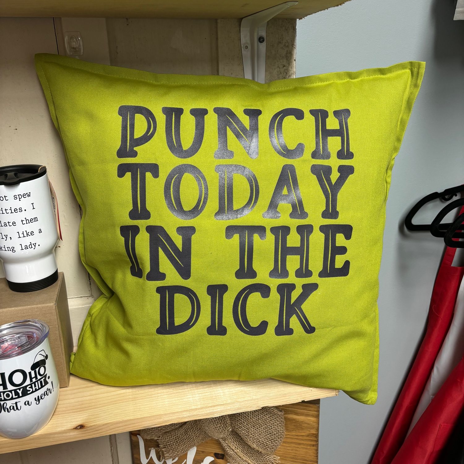 Punch Today In The Dick Throw Pillow