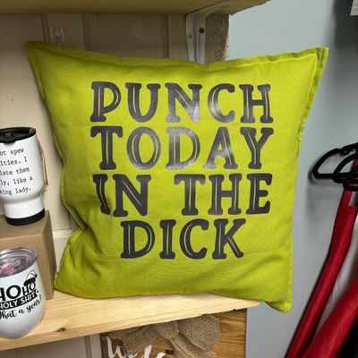 Punch Today In The Dick Throw Pillow