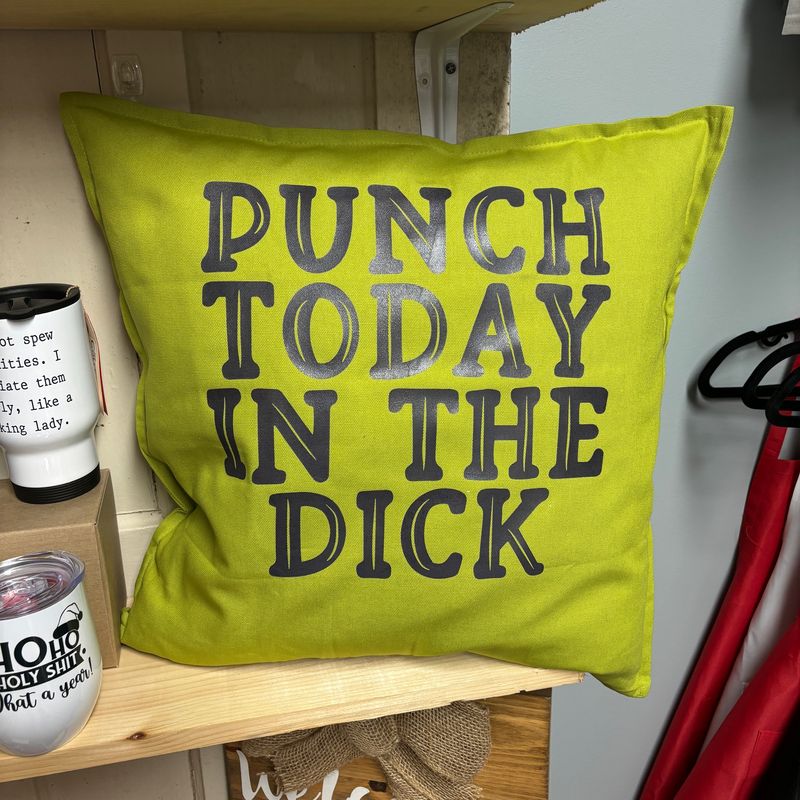 Punch Today In The Dick Throw Pillow