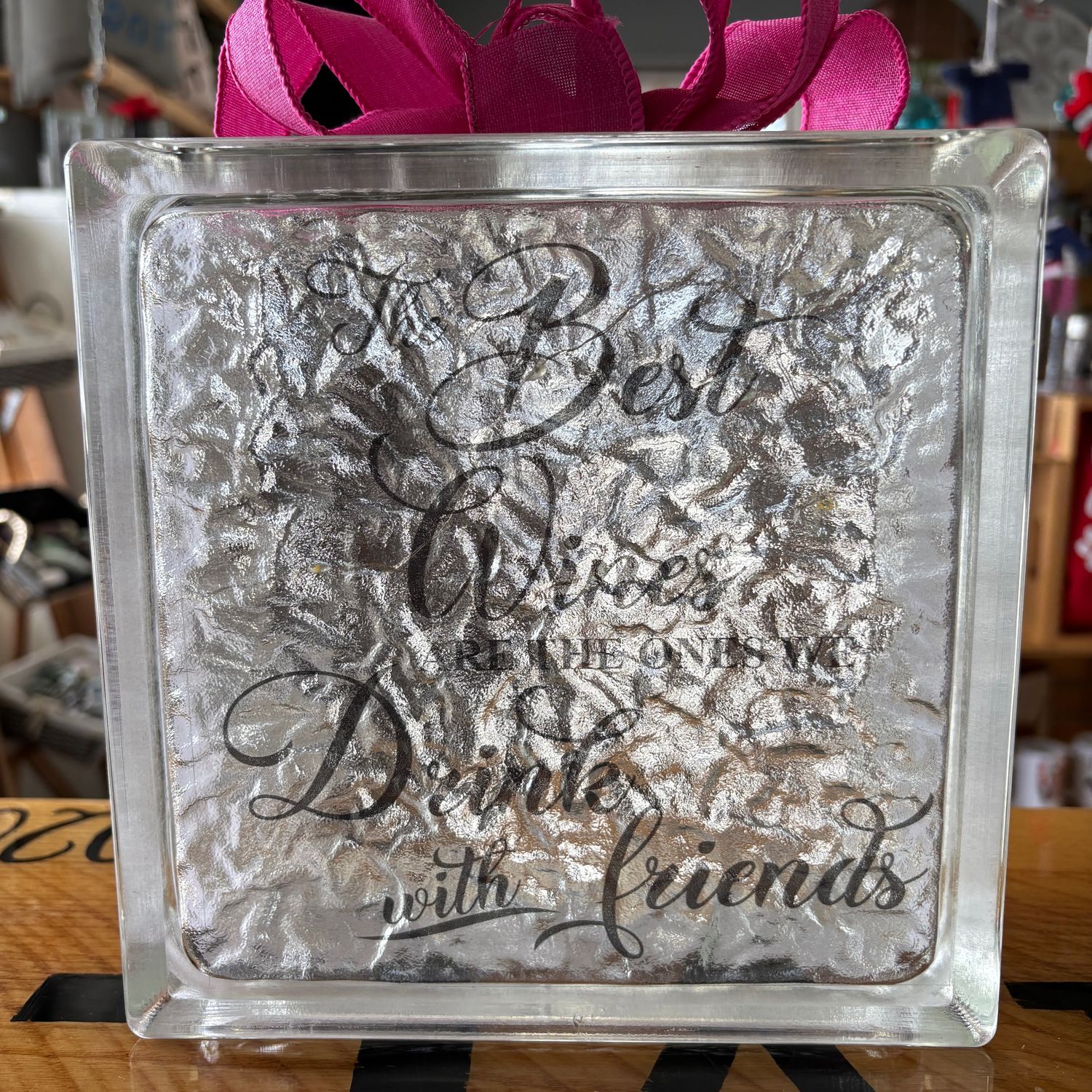 The Best Wines are The One We Drink With Friends Friendship Glass Block