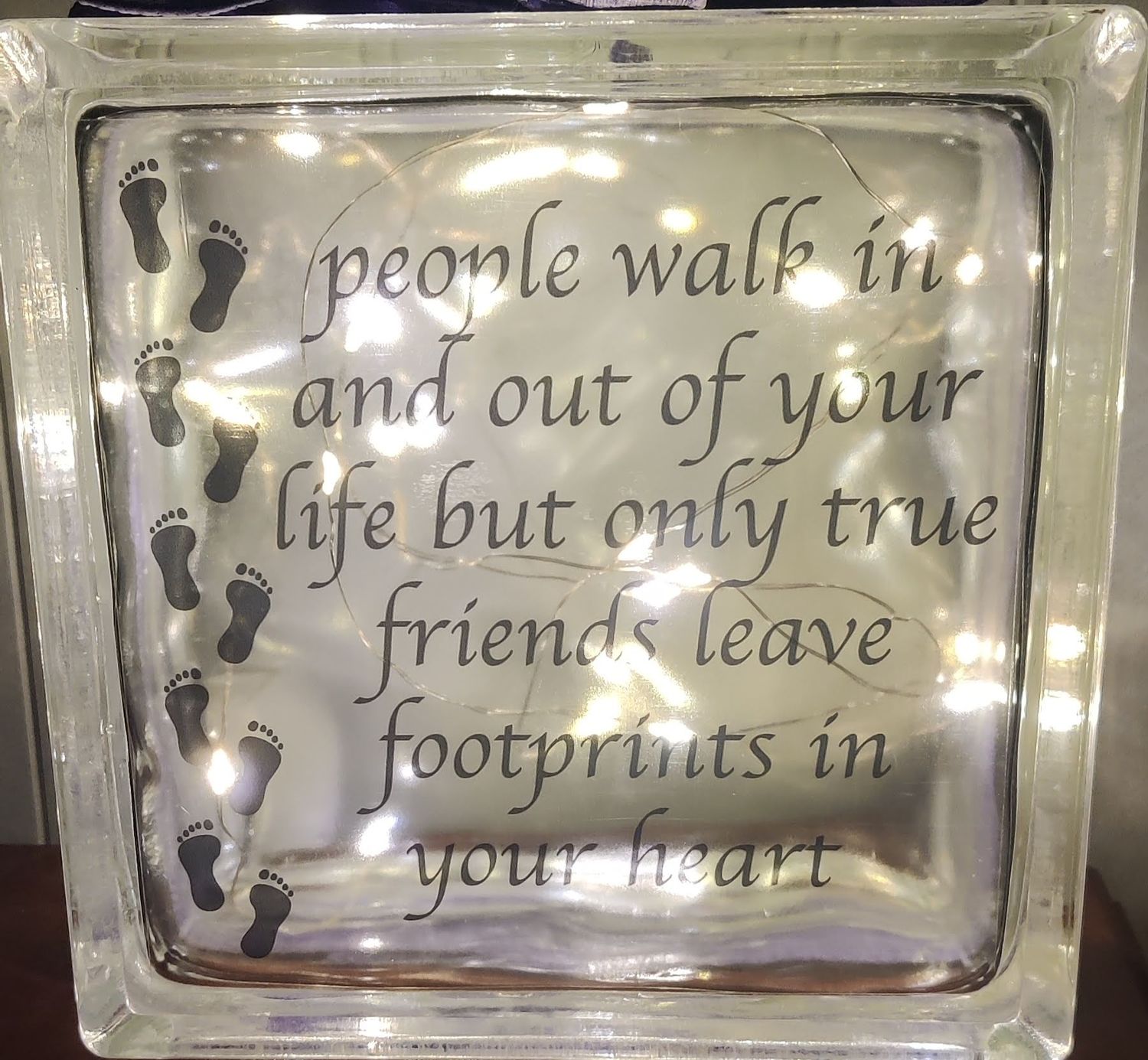 People Walk In and Out of Your Life Friendship Glass Block