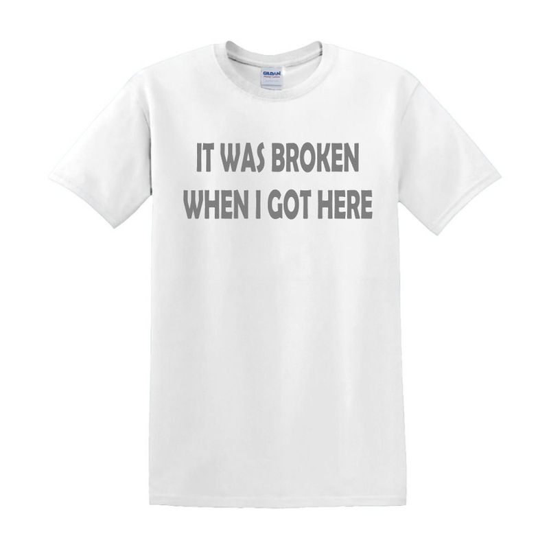 It Was Broken When I Got Here Design for Youth Shirt