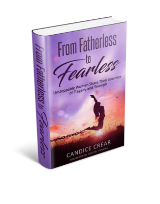 From Fatherless to Fearless: Unstoppable Women Share Their Journeys of Tragedy and Triumph