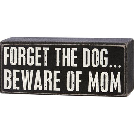 Forget the dog, beware of mom sign