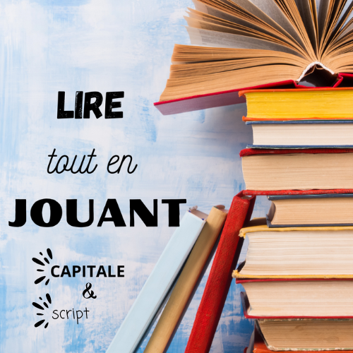 LIRE TOUT EN JOUANT - CAPITALE &amp; script