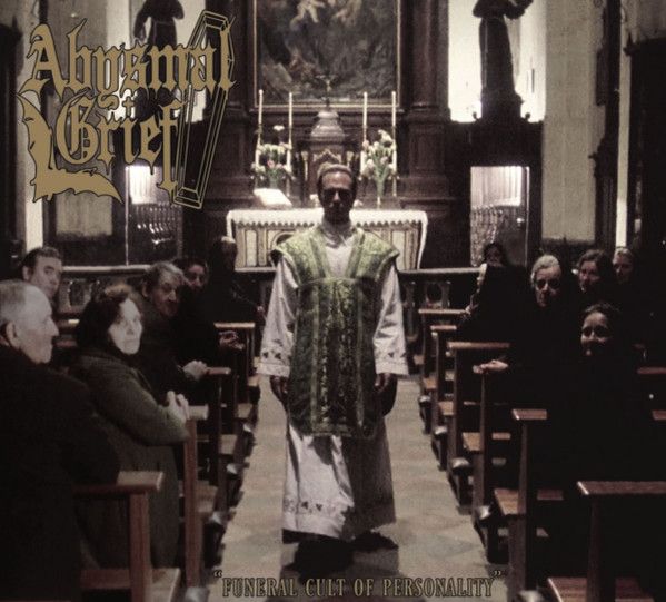 Abysmal Grief - Funeral Cult Of Personality
