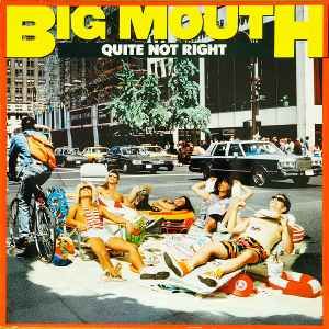 Big Mouth - Quite Not Right