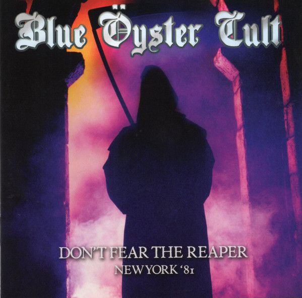 Blue Öyster Cult – Don&#39;t Fear The Reaper: New York &#39;81