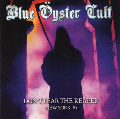 Blue Öyster Cult – Don&#39;t Fear The Reaper: New York &#39;81
