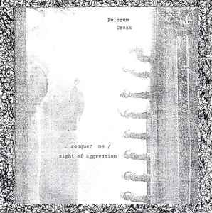 Fulcrum Creak - Conquer Me / Sight Of Aggression