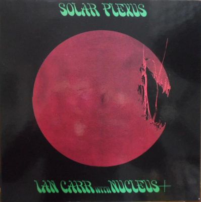 Ian Carr With Nucleus - Solar Plexus
