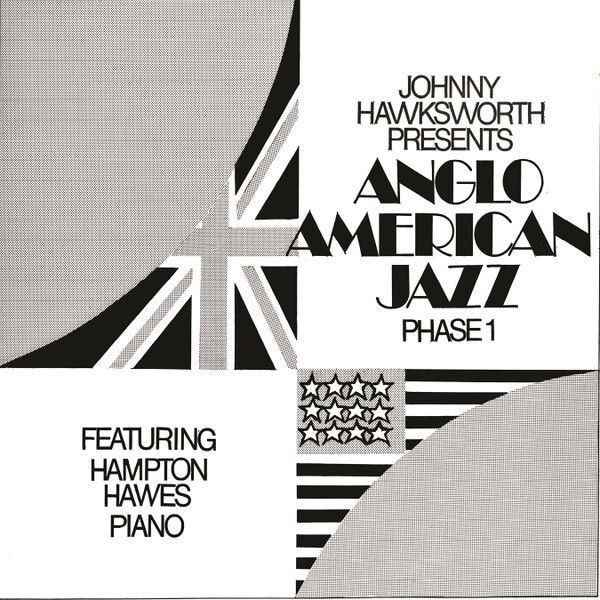Johnny  Hawksworth, Featuring Hampton Hawes - Anglo American Jazz Phase 1