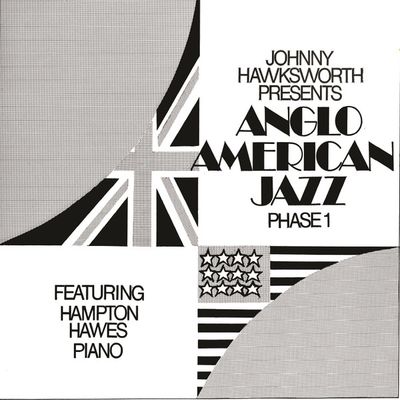 Johnny  Hawksworth, Featuring Hampton Hawes - Anglo American Jazz Phase 1