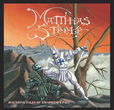 Matthias Steele - Haunting Tales Of A Warrior&#39;s Past