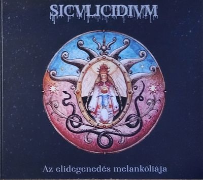 Siculicidium - Az Elidegened​é​s Melank​ó​li​á​ja