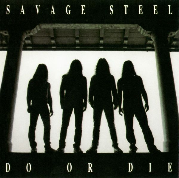 Savage Steel – Do Or Die