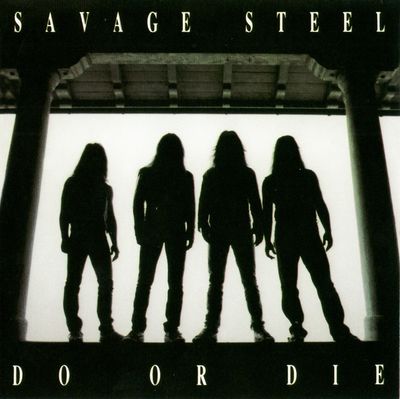 Savage Steel – Do Or Die