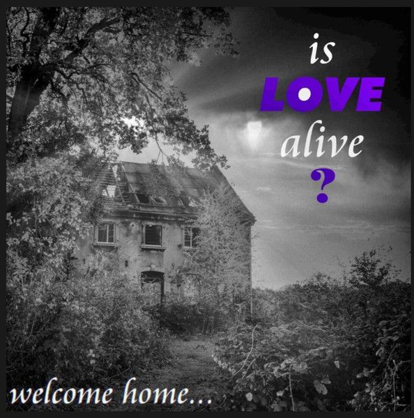 Is Love Alive ? - Welcome Home...