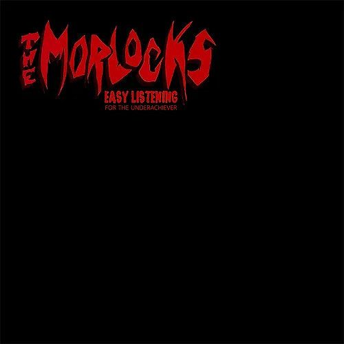 The Morlocks - Easy Listening For The Underachiever