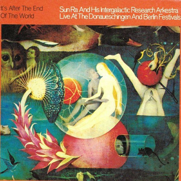 The Sun Ra Arkestra - It&#39;s After The End Of The World - Live At The Donaueschingen And Berlin Festivals