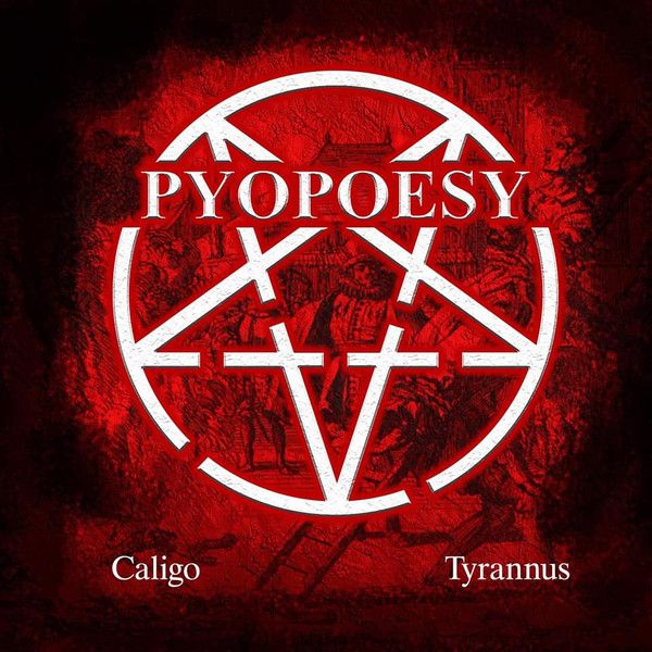 Pyopoesy – Caligo / Tyrannus