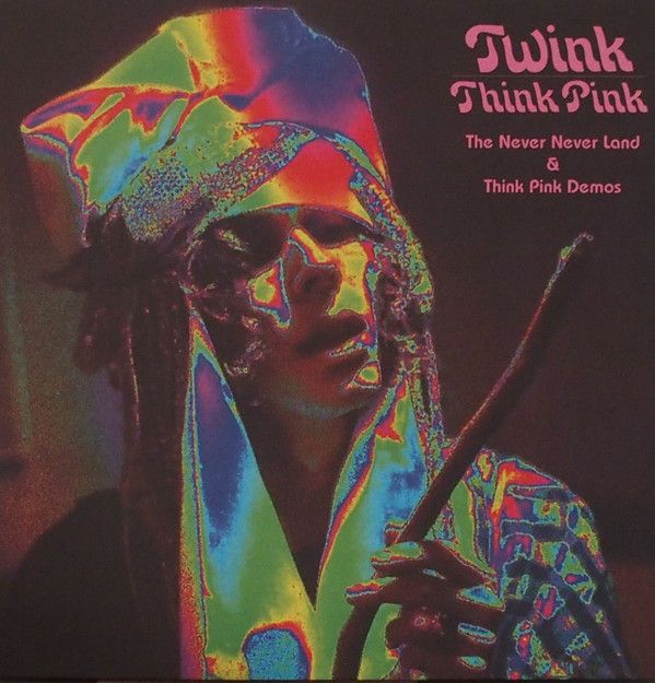 Twink ‎– The Never Never Land And Think Pink Demos