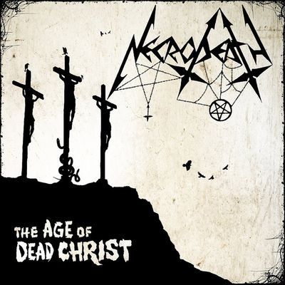 Necrodeath – The Age Of Dead Christ
