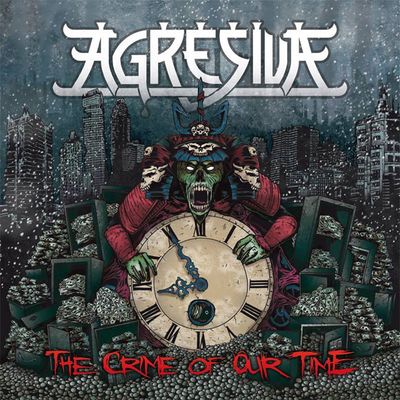 Agresiva ‎– The Crime Of Our Time