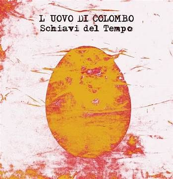 L&#39;Uovo Di Colombo – Schiavi Del Tempo
