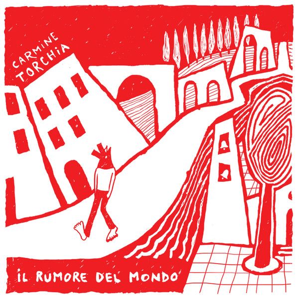 Carmine Torchia – Il Rumore del Mondo
