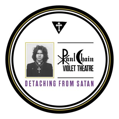 Paul Chain - Detaching From Satan 40TH Anniversary PICTURE DISC