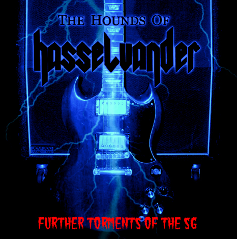 The Hounds Of Hasselvander ‎– Further Torments Of The SG