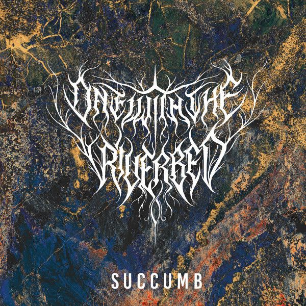 One With The Riverbed – Succumb